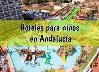 24 hoteles en Andalucía para ir con niños Lista de hoteles para ir con niños en Andalucía