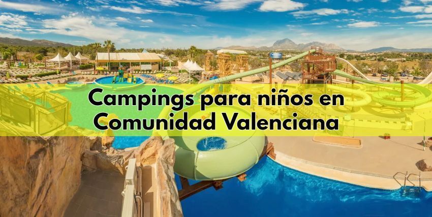 Mejores campings para niños en la Comunidad Valenciana